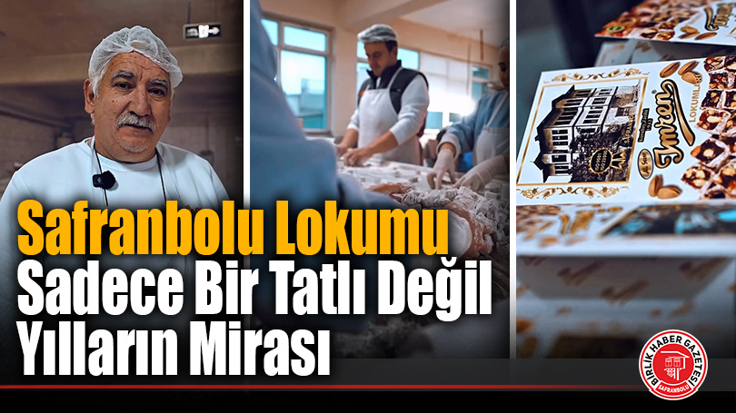 Safranbolu Lokumu Sadece Bir Tatlı Değil Yılların Mirası