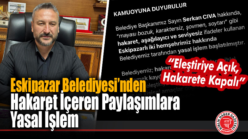 Eskipazar Belediyesi’nden Hakaret İçeren Paylaşımlara Hukuki Adım