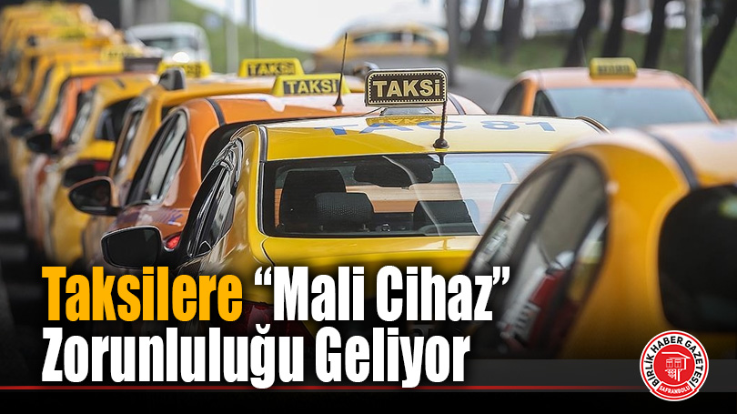 Taksicilere kayıtlı ekonominin desteklenmesi amacıyla “mali cihaz” zorunluluğu geliyor