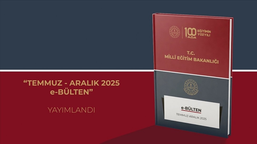 “Milli Eğitim Bakanlığı e-Bülten Temmuz-Aralık 2025” yayımlandı