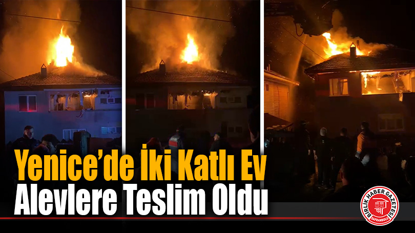 Yenice’de İki Katlı Ev Alevlere Teslim Oldu