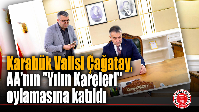 Karabük Valisi Çağatay, AA’nın “Yılın Kareleri” oylamasına katıldı
