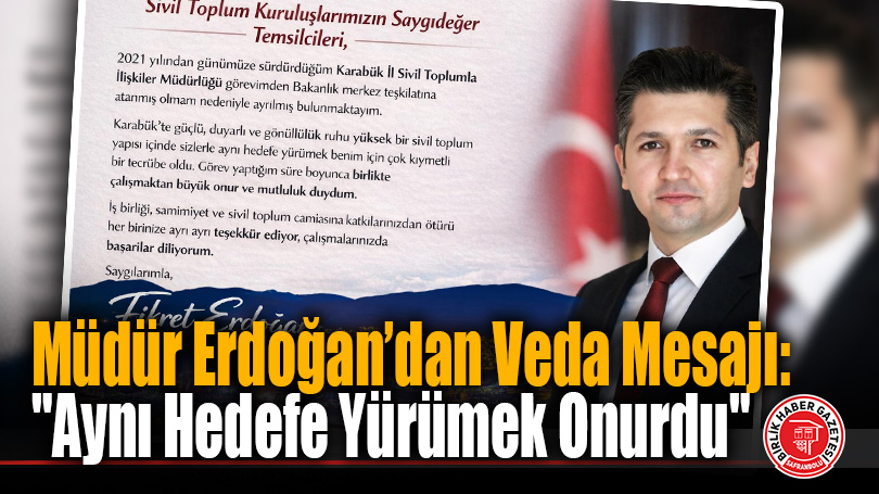 Müdür Erdoğan’dan Veda Mesajı: “Aynı Hedefe Yürümek Onurdu”