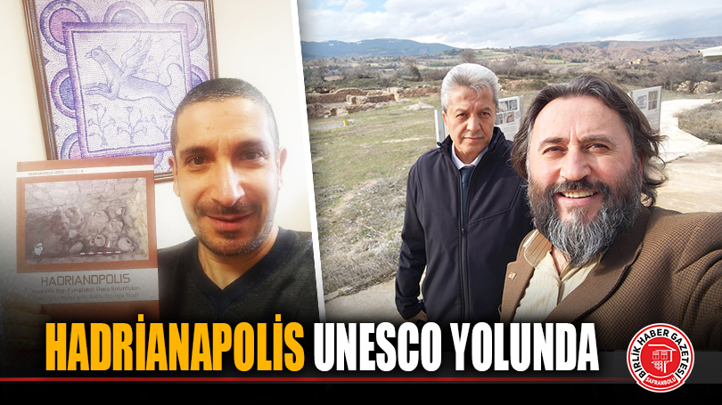 HADRİANAPOLİS UNESCO YOLUNDA