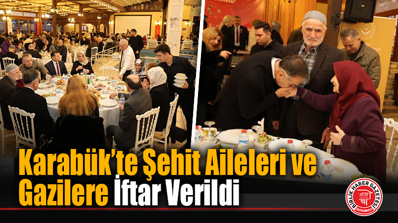 Karabük’te Şehit Aileleri ve Gazilere İftar Verildi