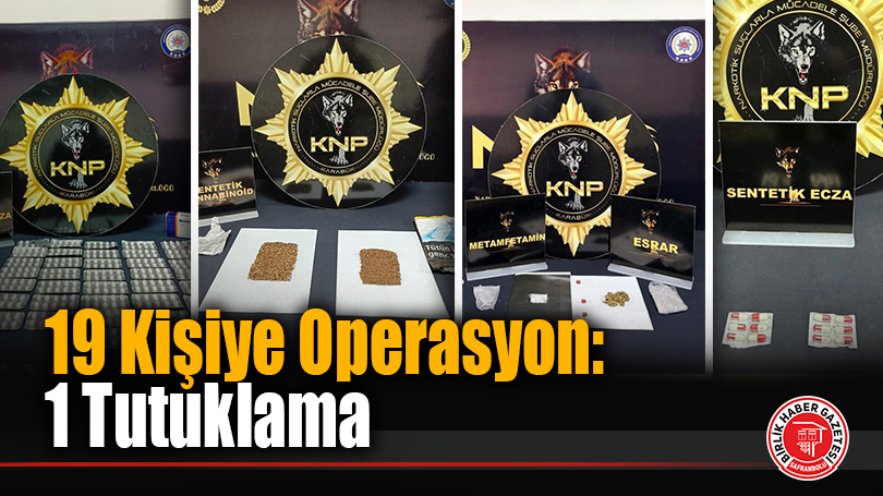 Karabük’te Uyuşturucu Operasyonlarında 19 Şüpheli Yakalandı