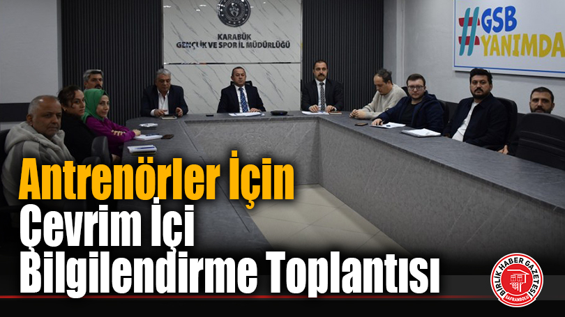 Antrenörlerin Çalışma Usul ve Esaslarına İlişkin Bilgilendirme Toplantısı Düzenlendi
