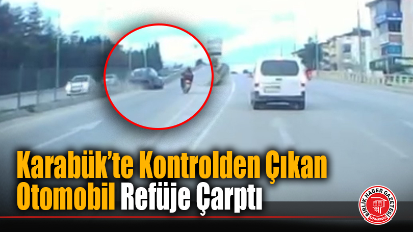 Karabük’te Kontrolden Çıkan Otomobil Refüje Çarptı