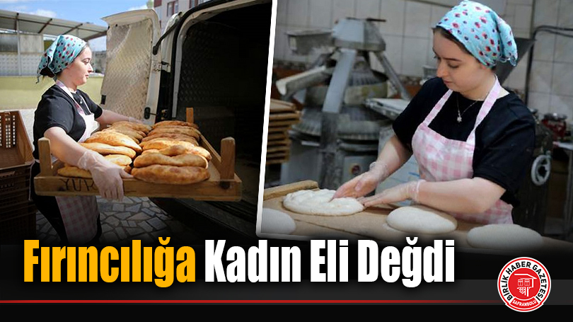 Karabük’te Aşçılık Mezunu Genç Kadın, Baba Mesleği Fırıncılığı Devraldı