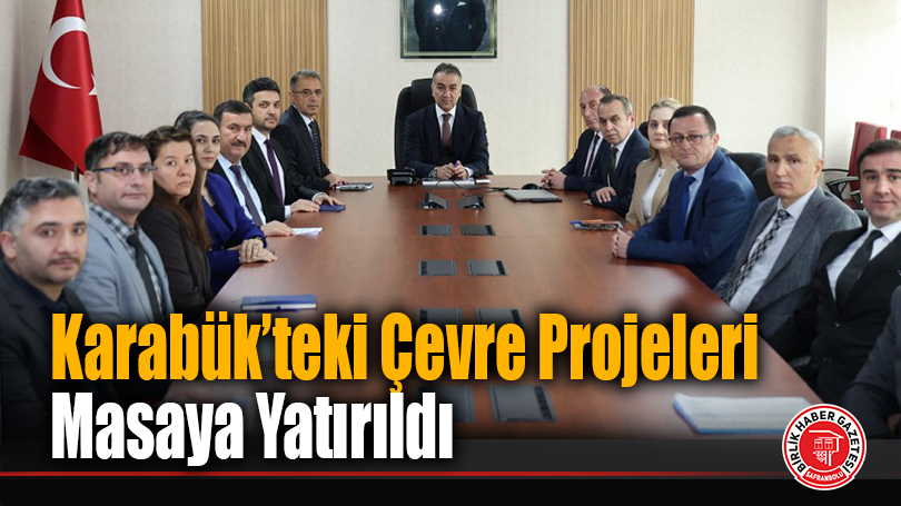 Karabük’teki Çevre Projeleri Masaya Yatırıldı