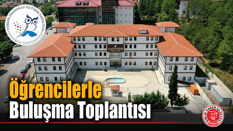 Safranbolu Türker İnanoğlu İletişim Fakültesi’nde Öğrencilerle Buluşma Toplantısı