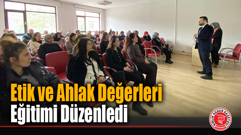 Etik ve Ahlak Değerleri Eğitimi Düzenledi