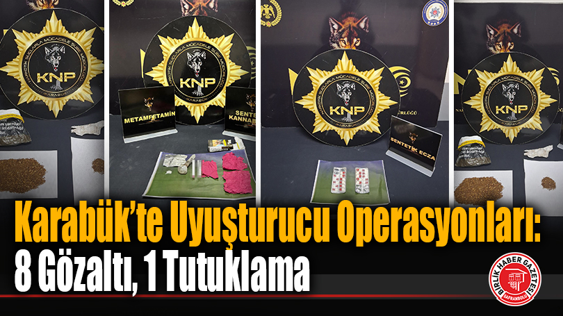 Karabük’te Uyuşturucu Operasyonları: 8 Gözaltı, 1 Tutuklama