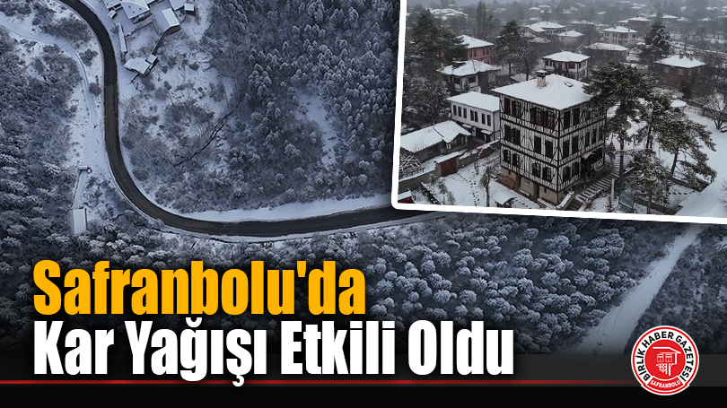 Safranbolu’da Kar Yağışı Etkili Oldu