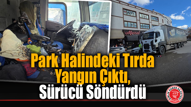 Safranbolu’da Su Yüklü Tırda Çıkan Yangın, Sürücüsünün Müdahalesiyle Söndürüldü