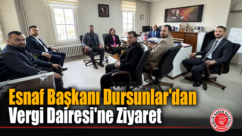 Esnaf Başkanı Dursunlar’dan Vergi Dairesi’ne Ziyaret