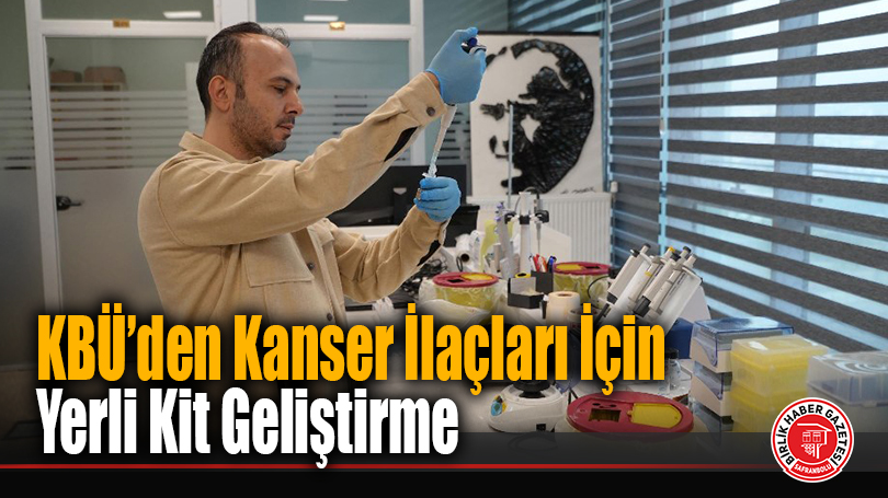 Karabük Üniversitesi’nden Kanser İlaçları İçin Yerli Kit Geliştirme