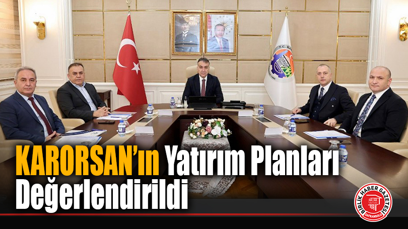 KARORSAN Yönetim Kurulu Toplantısı Karabük Valisi Başkanlığında Yapıldı