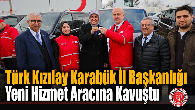 Türk Kızılay Karabük İl Başkanlığı Yeni Hizmet Aracına Kavuştu