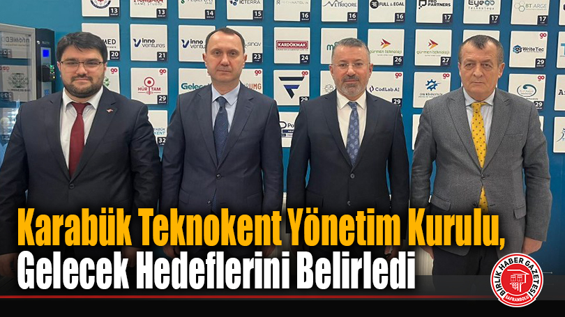 Karabük Teknokent Yönetim Kurulu, Gelecek Hedeflerini Belirledi