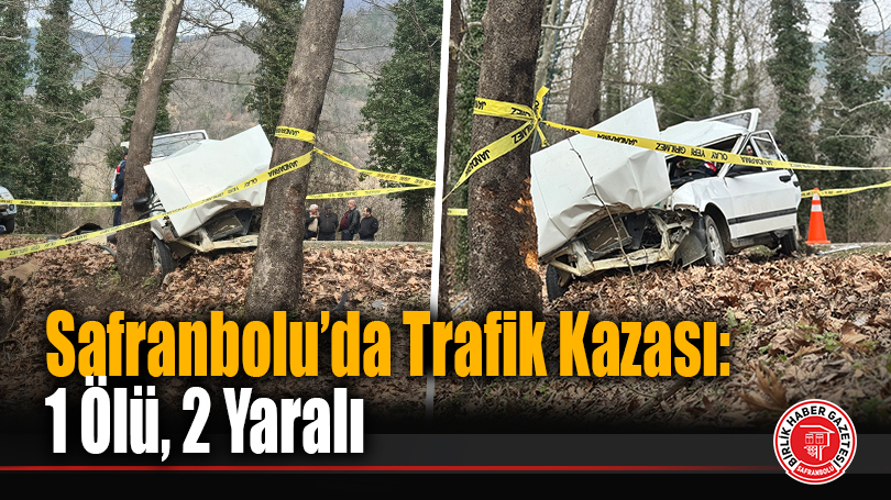 Safranbolu’da Trafik Kazası: 1 Ölü, 2 Yaralı