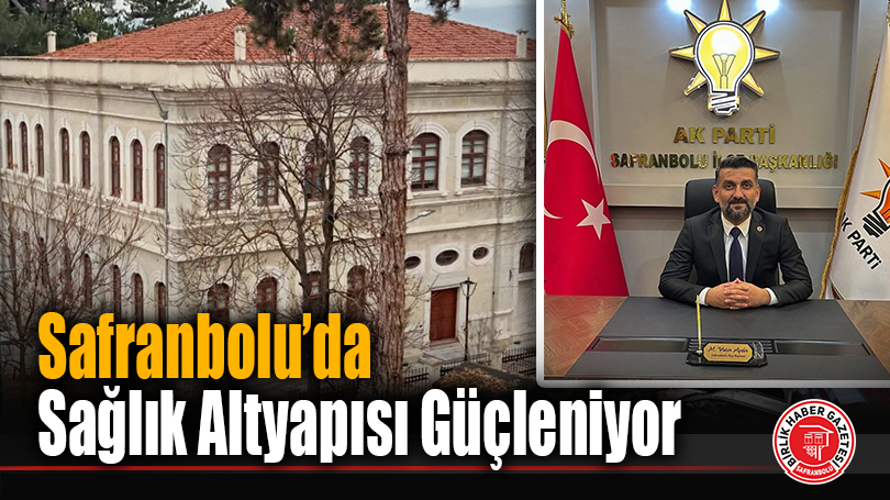 Safranbolu’da Sağlık Altyapısı Güçleniyor