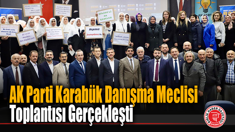 AK Parti Karabük Danışma Meclisi Toplantısı Gerçekleşti