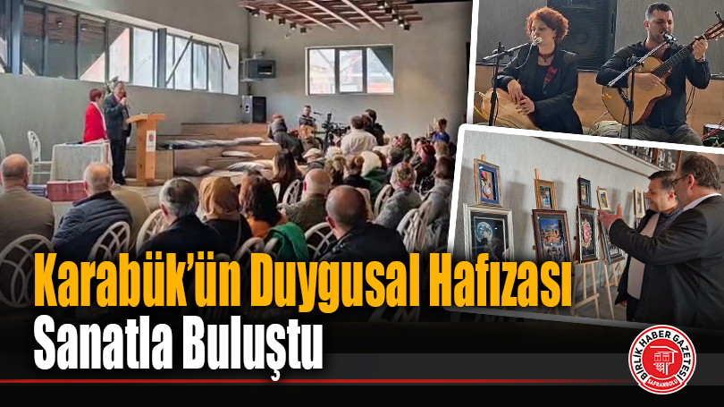 Karabük’ün Duygusal Hafızası Sanatla Buluştu