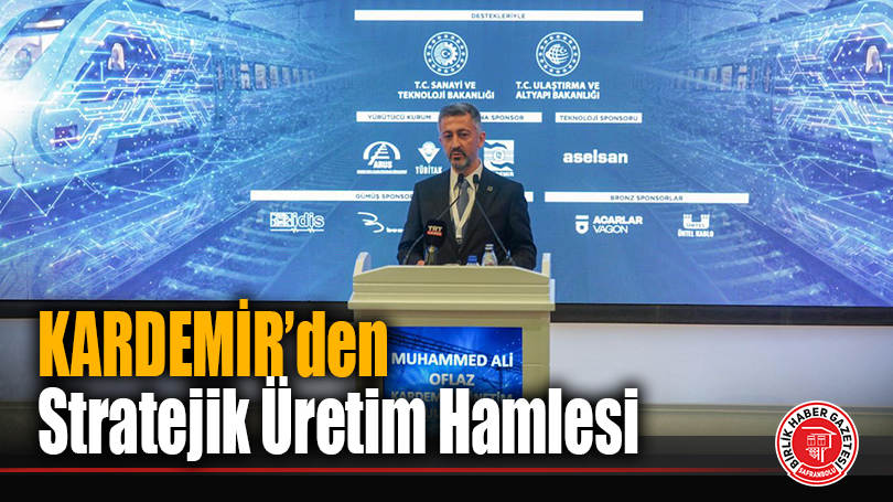 KARDEMİR’den Stratejik Üretim Hamlesi