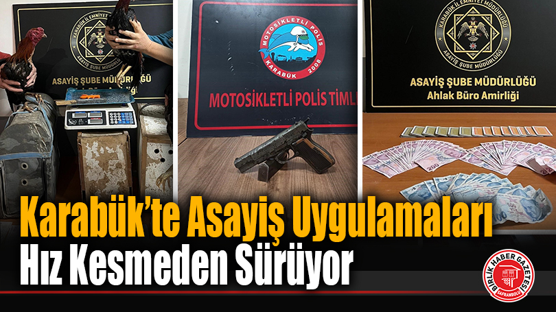 Karabük’te Asayiş Uygulamaları Hız Kesmeden Sürüyor