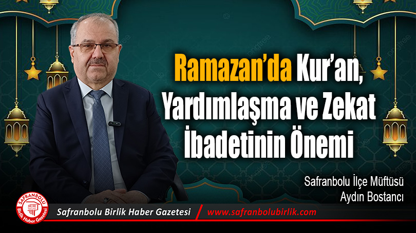 Safranbolu Müftüsü Bostancı’dan Ramazan Rehberi: “Kur’an’la Tanışma ve Gönül Köprüleri Kurma Vakti”