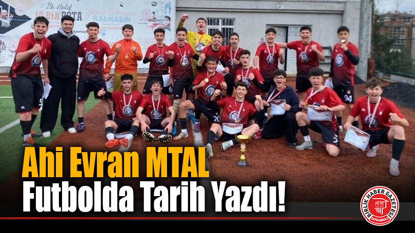 Ahi Evran MTAL Futbolda Tarih Yazdı!