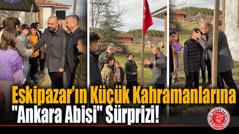 Eskipazar’ın Küçük Kahramanlarına “Ankara Abisi” Sürprizi!