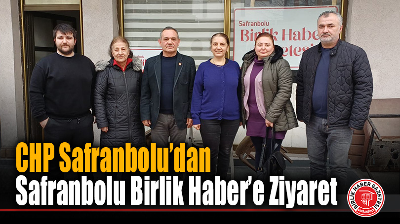 CHP Safranbolu’dan Safranbolu Birlik Haber’e Ziyaret