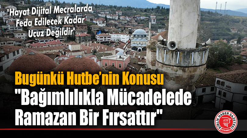 Bugün Minberlerde “Bağımlılık” Uyarısı Var: Ramazan Kurtuluş İçin Milat Olacak!