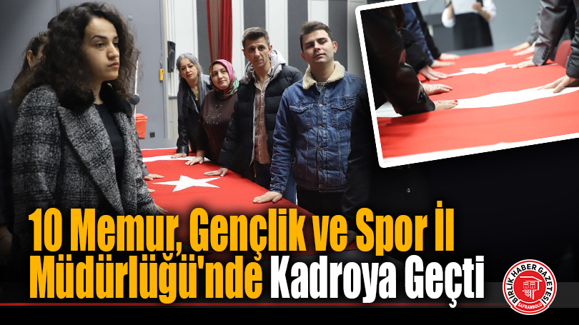 Gençlik ve Spor İl Müdürlüğü’nde 10 Memur Kadroya Geçti
