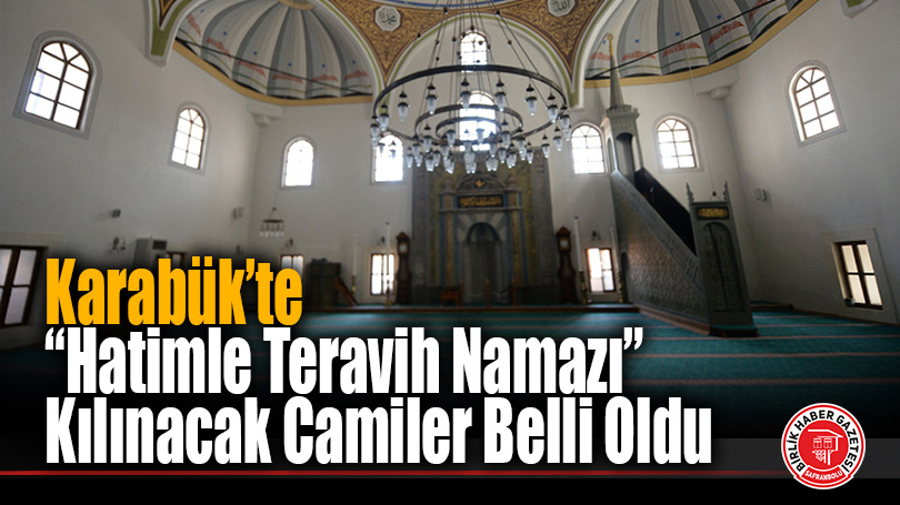 Karabük’te Hatimle Teravih Namazı Kılınacak Camiler Belli Oldu
