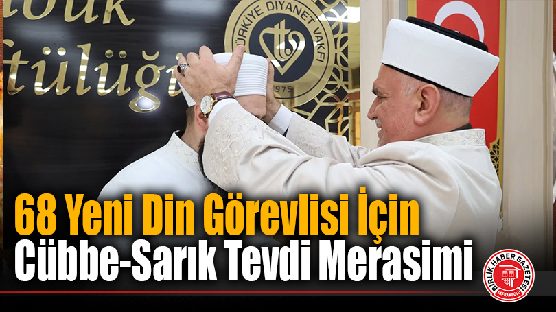 68 Yeni Din Görevlisine “Cübbe-Sarık Tevdi” Merasimi Düzenlendi