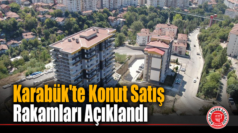 Karabük’te Ocak Ayı Gayrimenkul Bilançosu: 181 Konut, 26 İş Yeri Satıldı