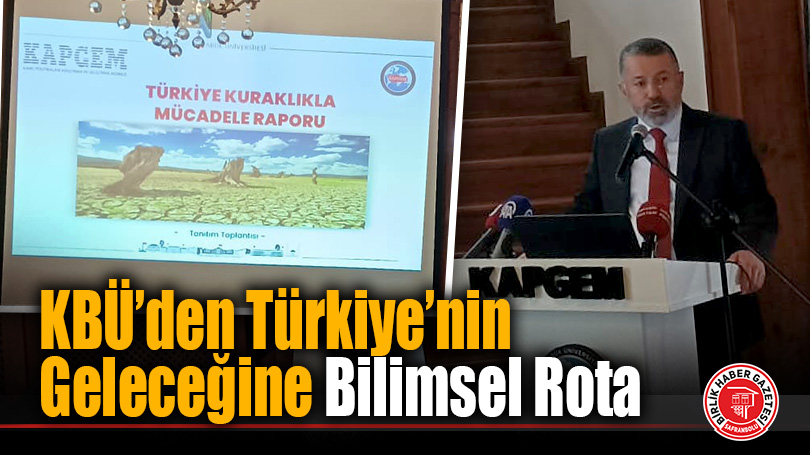 KBÜ’den Türkiye’nin Geleceğine Bilimsel Rota: