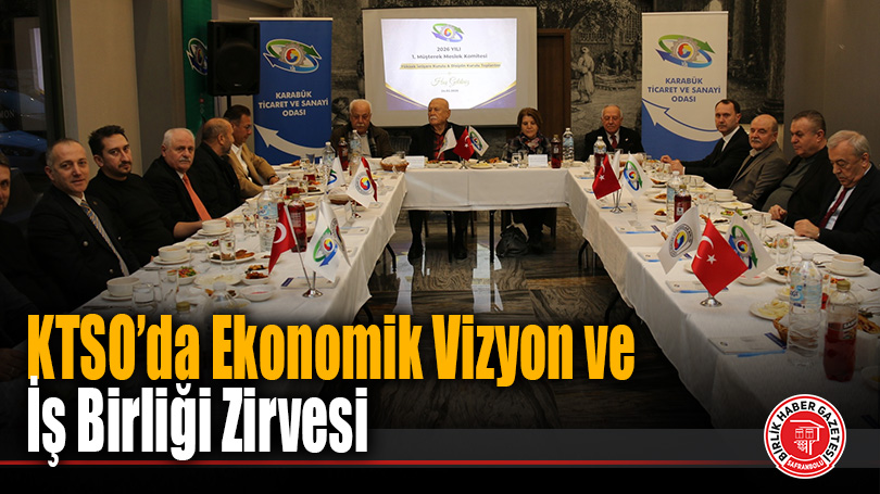 KTSO’da Ekonomik Vizyon ve İş Birliği Zirvesi: “Ortak Akılla Geleceğe Yürüyoruz”