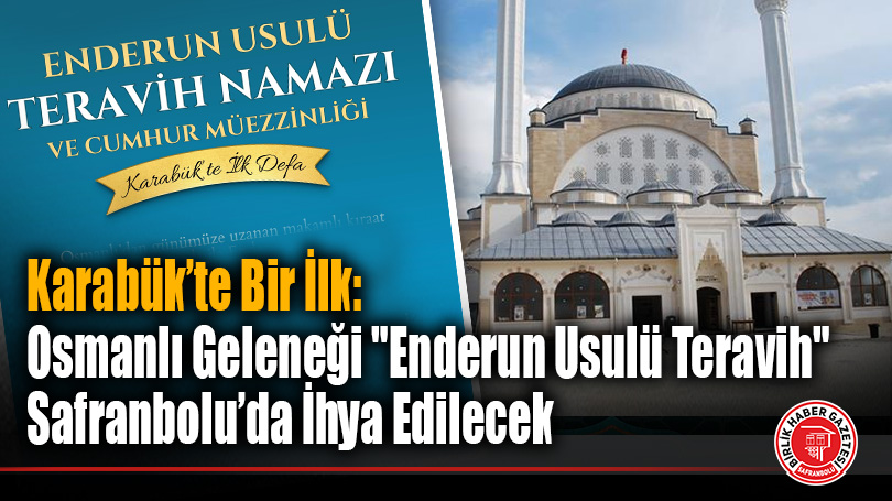 Karabük’te Bir İlk: Osmanlı Geleneği “Enderun Usulü Teravih” Safranbolu’da İhya Edilecek