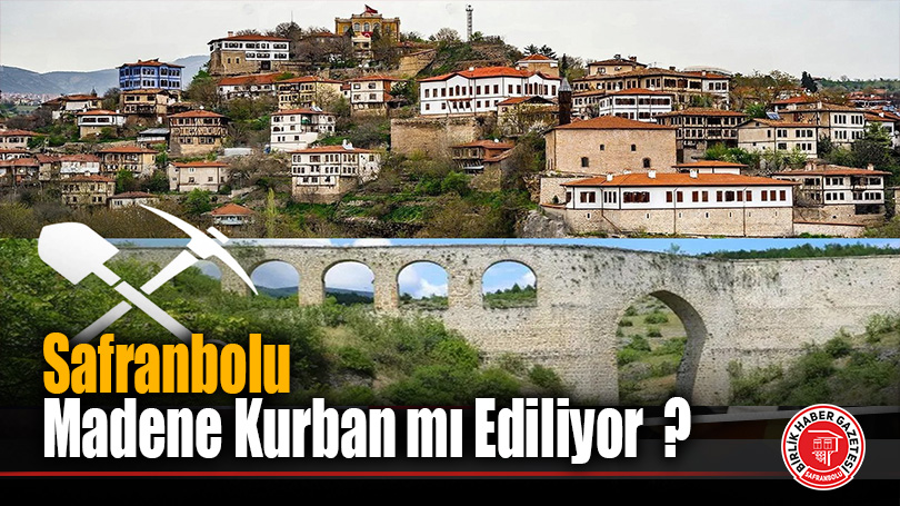 Safranbolu Madene Kurban mı Ediliyor  ?