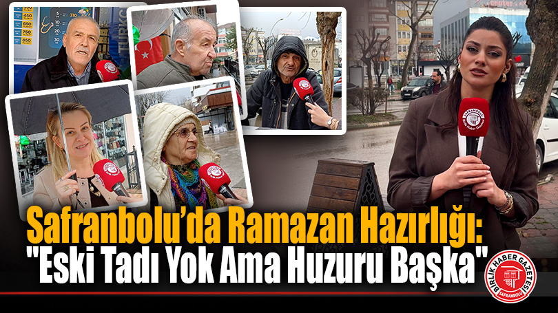 Safranbolu’da Ramazan Hazırlığı: “Eski Tadı Yok Ama Huzuru Başka”