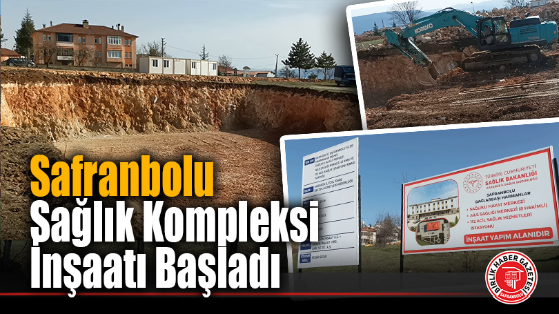 Safranbolu Sağlık Kompleksi Kompleksi İnşaatı Başladı