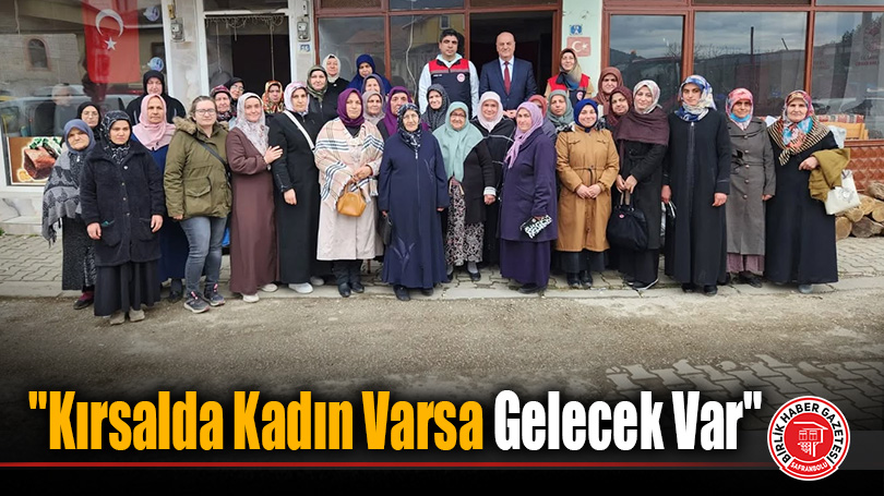Safranbolu’da Kadın Üreticilere Eğitim Çıkarması: “Kırsalda Kadın Varsa Gelecek Var”