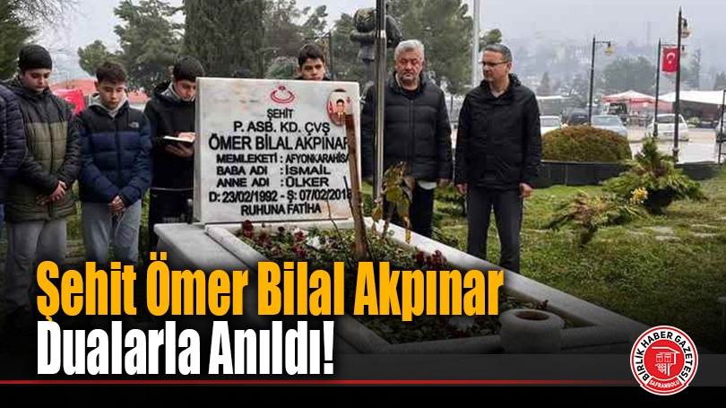 Şehit Ömer Bilal Akpınar Dualarla Anıldı!