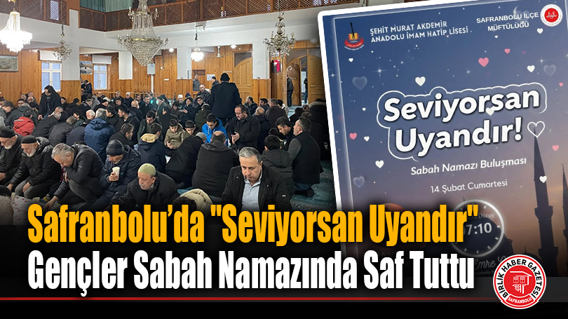Safranbolu’da “Seviyorsan Uyandır”: Gençler Sabah Namazında Saf Tuttu