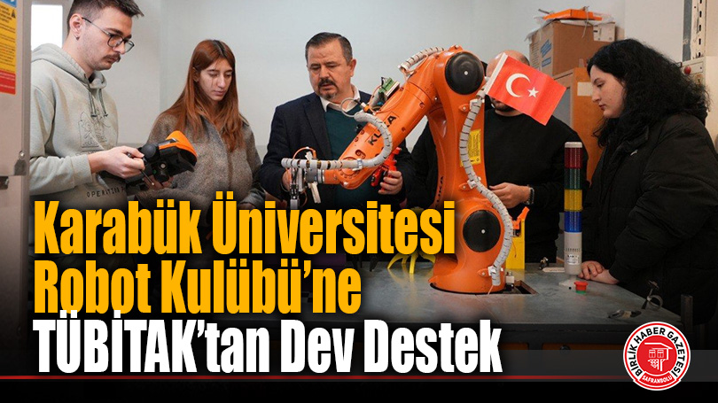 Karabük Üniversitesi Robot Kulübü’ne TÜBİTAK’tan Dev Destek: 150 Bin TL Bütçe Onaylandı