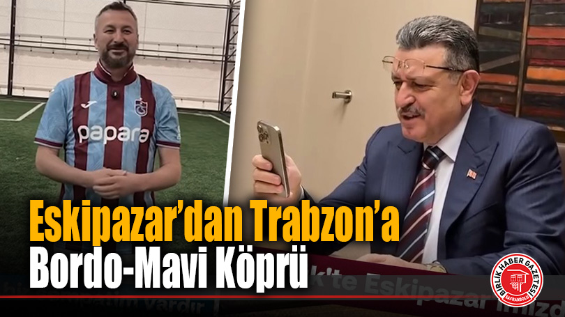Trabzon’dan Eskipazar’a Derbi Daveti: Başkan Genç’ten Serkan Cıva’ya Özel Çağrı